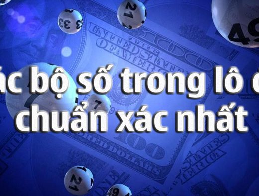 các bộ số trong lô đề chuẩn xác nhất